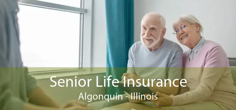 Senior Life Insurance Algonquin - Illinois