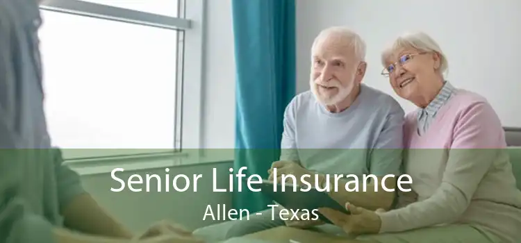 Senior Life Insurance Allen - Texas