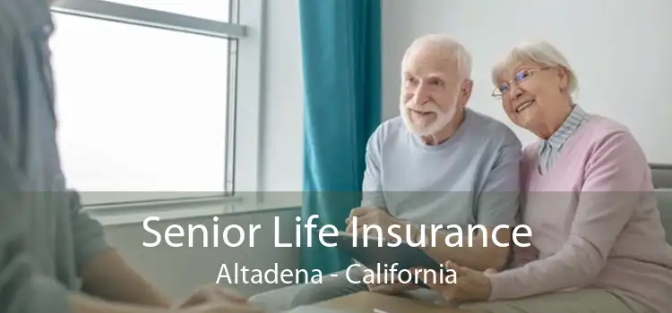 Senior Life Insurance Altadena - California