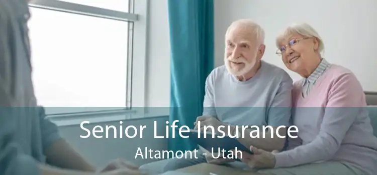 Senior Life Insurance Altamont - Utah