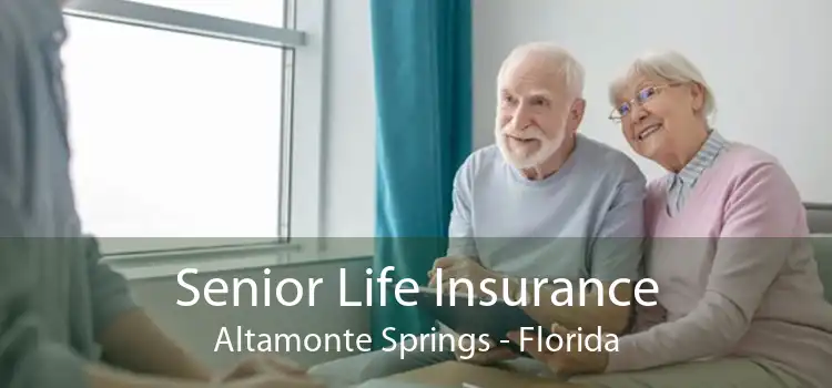 Senior Life Insurance Altamonte Springs - Florida