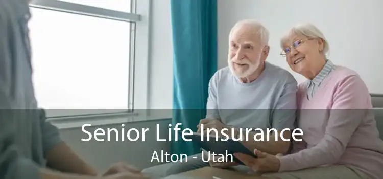 Senior Life Insurance Alton - Utah