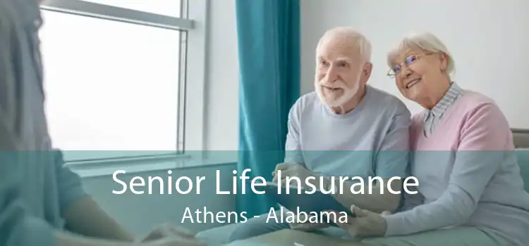 Senior Life Insurance Athens - Alabama