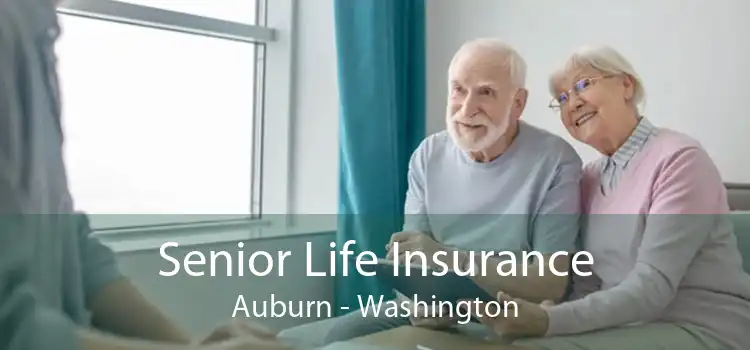 Senior Life Insurance Auburn - Washington