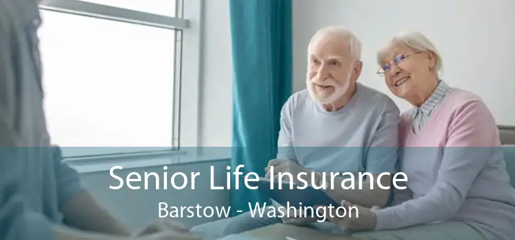 Senior Life Insurance Barstow - Washington