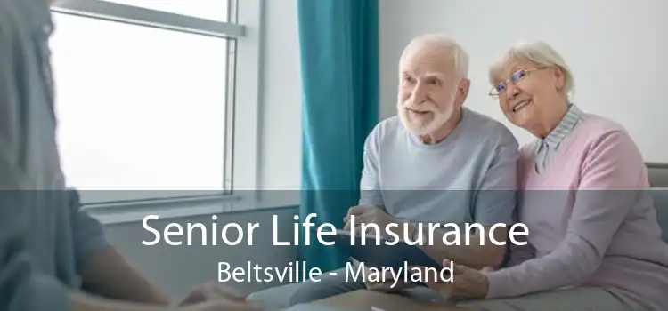 Senior Life Insurance Beltsville - Maryland