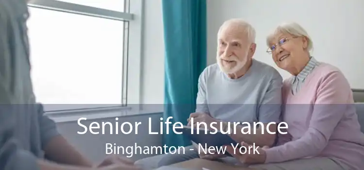 Senior Life Insurance Binghamton - New York