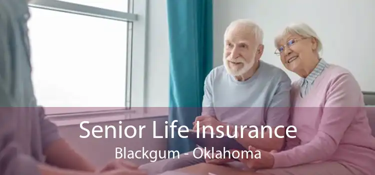 Senior Life Insurance Blackgum - Oklahoma