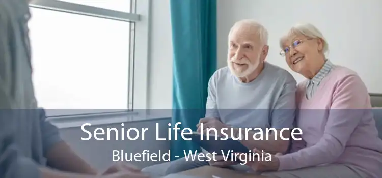 Senior Life Insurance Bluefield - West Virginia