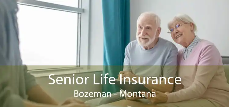 Senior Life Insurance Bozeman - Montana