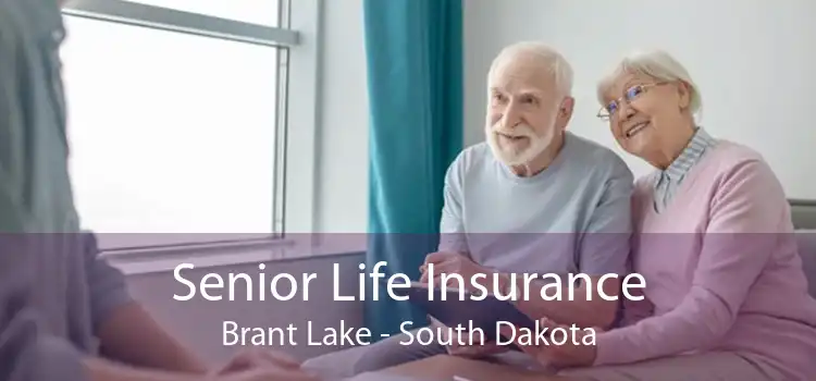 Senior Life Insurance Brant Lake - South Dakota