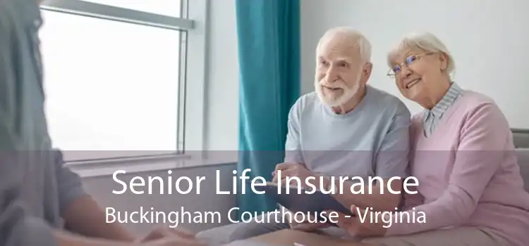 Senior Life Insurance Buckingham Courthouse - Virginia
