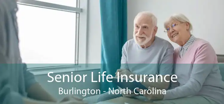 Senior Life Insurance Burlington - North Carolina