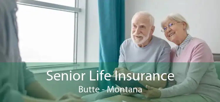 Senior Life Insurance Butte - Montana