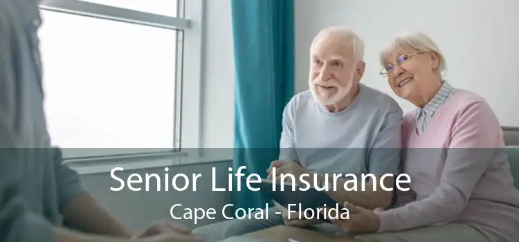 Senior Life Insurance Cape Coral - Florida