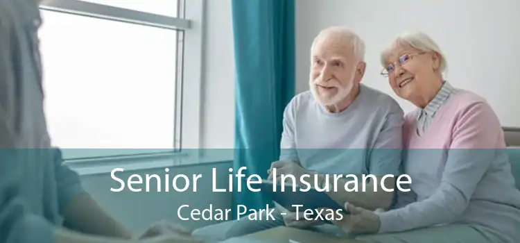 Senior Life Insurance Cedar Park - Texas