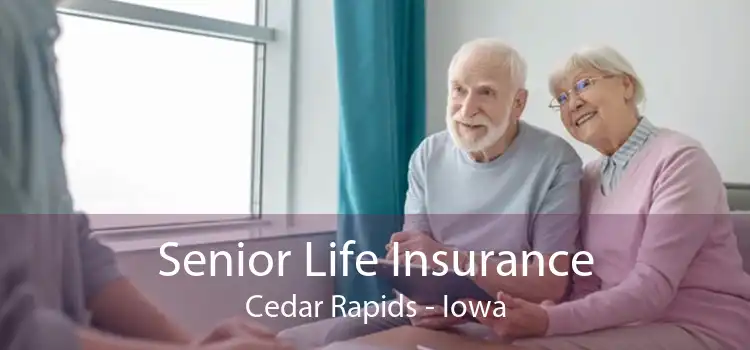 Senior Life Insurance Cedar Rapids - Iowa