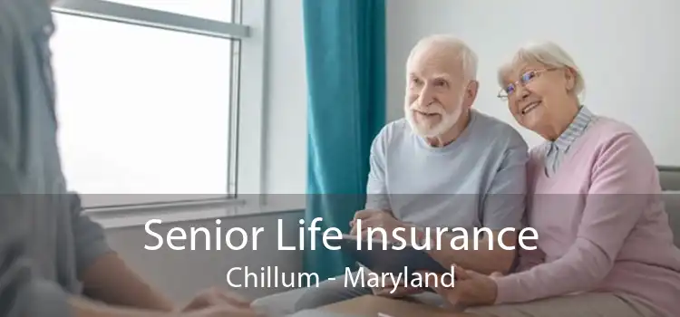 Senior Life Insurance Chillum - Maryland