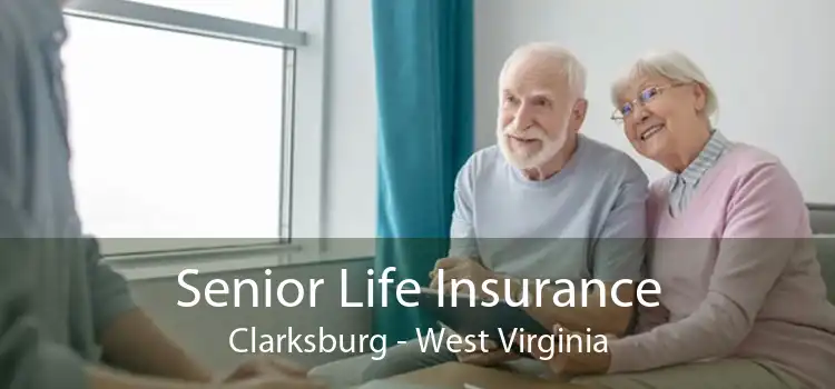 Senior Life Insurance Clarksburg - West Virginia