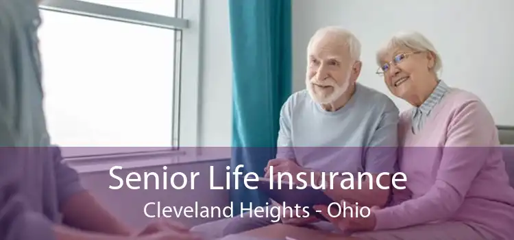 Senior Life Insurance Cleveland Heights - Ohio