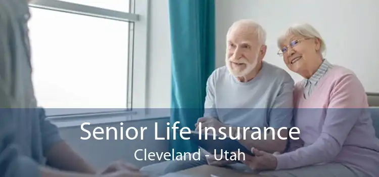 Senior Life Insurance Cleveland - Utah