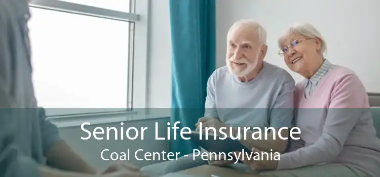 Senior Life Insurance Coal Center - Pennsylvania