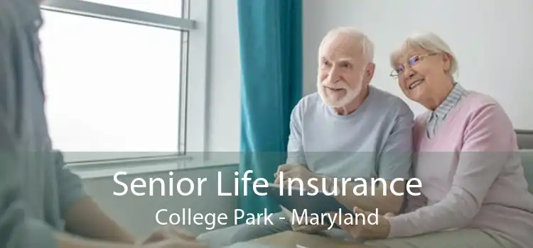 Senior Life Insurance College Park - Maryland