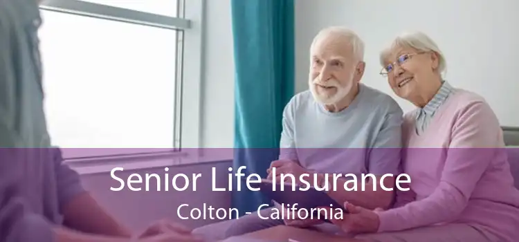 Senior Life Insurance Colton - California