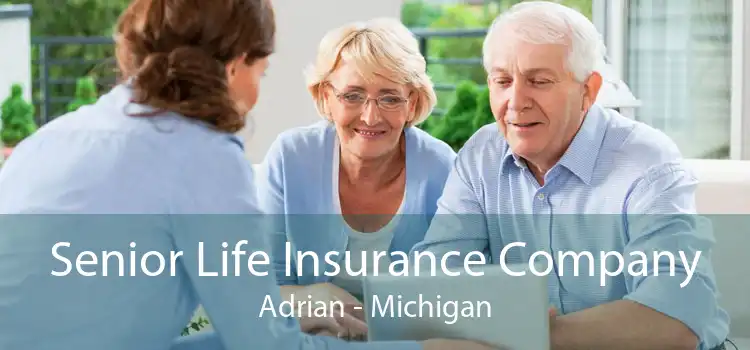 Senior Life Insurance Company Adrian - Michigan