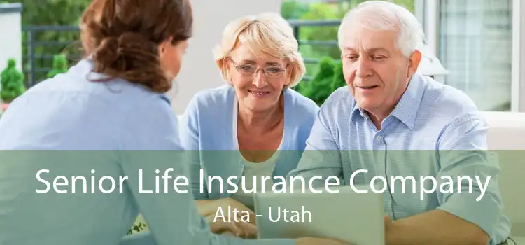 Senior Life Insurance Company Alta - Utah