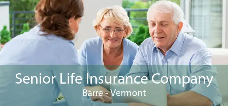Senior Life Insurance Company Barre - Vermont