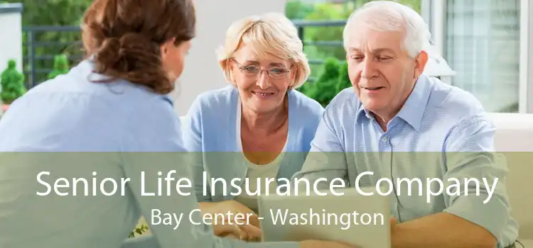 Senior Life Insurance Company Bay Center - Washington