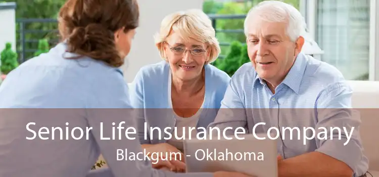Senior Life Insurance Company Blackgum - Oklahoma