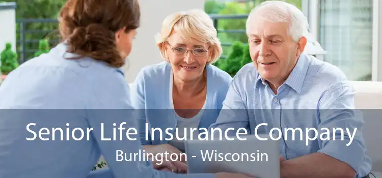 Senior Life Insurance Company Burlington - Wisconsin