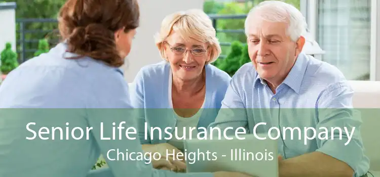 Senior Life Insurance Company Chicago Heights - Illinois
