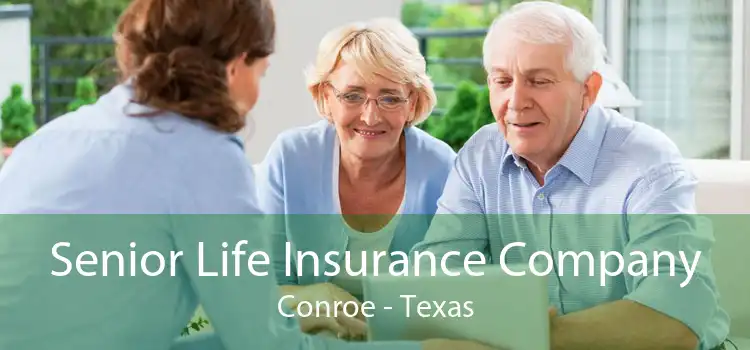 Senior Life Insurance Company Conroe - Texas