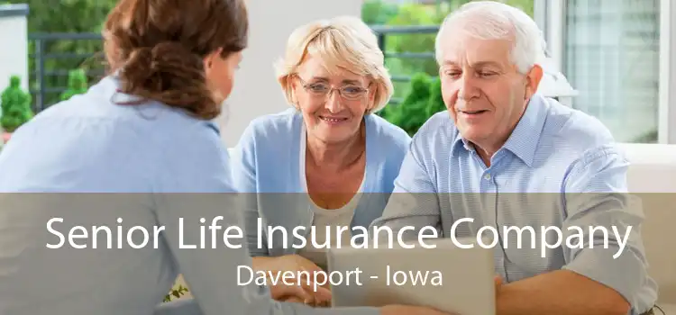 Senior Life Insurance Company Davenport - Iowa