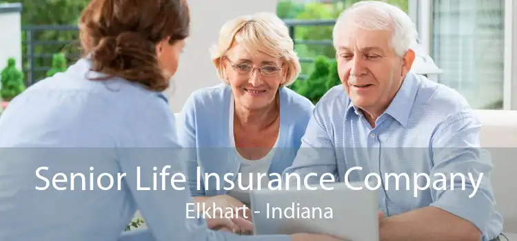 Senior Life Insurance Company Elkhart - Indiana