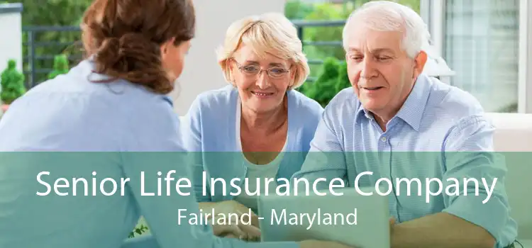 Senior Life Insurance Company Fairland - Maryland