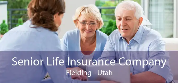 Senior Life Insurance Company Fielding - Utah