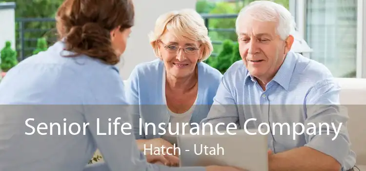 Senior Life Insurance Company Hatch - Utah