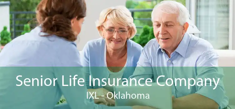 Senior Life Insurance Company IXL - Oklahoma