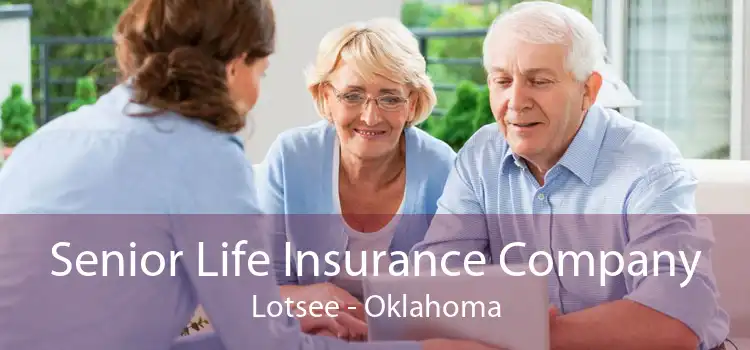 Senior Life Insurance Company Lotsee - Oklahoma