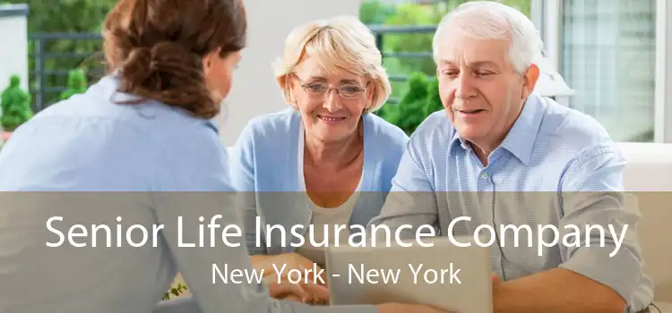Senior Life Insurance Company New York - New York
