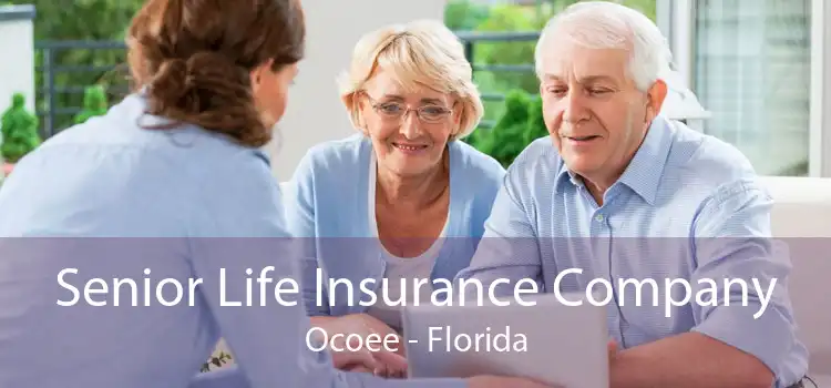 Senior Life Insurance Company Ocoee - Florida