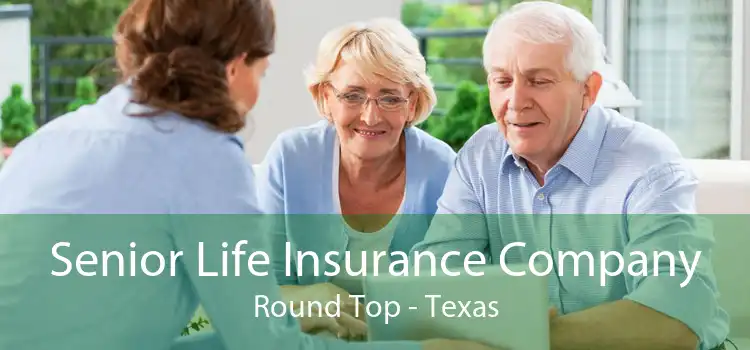 Senior Life Insurance Company Round Top - Texas