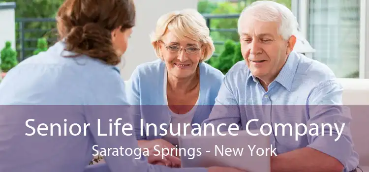 Senior Life Insurance Company Saratoga Springs - New York