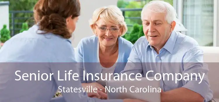 Senior Life Insurance Company Statesville - North Carolina
