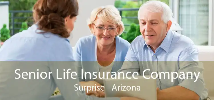 Senior Life Insurance Company Surprise - Arizona