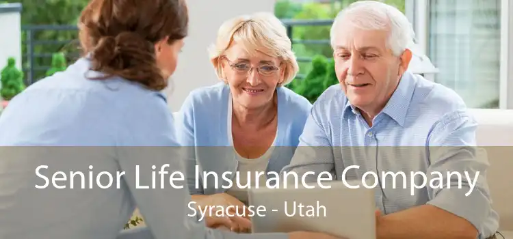 Senior Life Insurance Company Syracuse - Utah